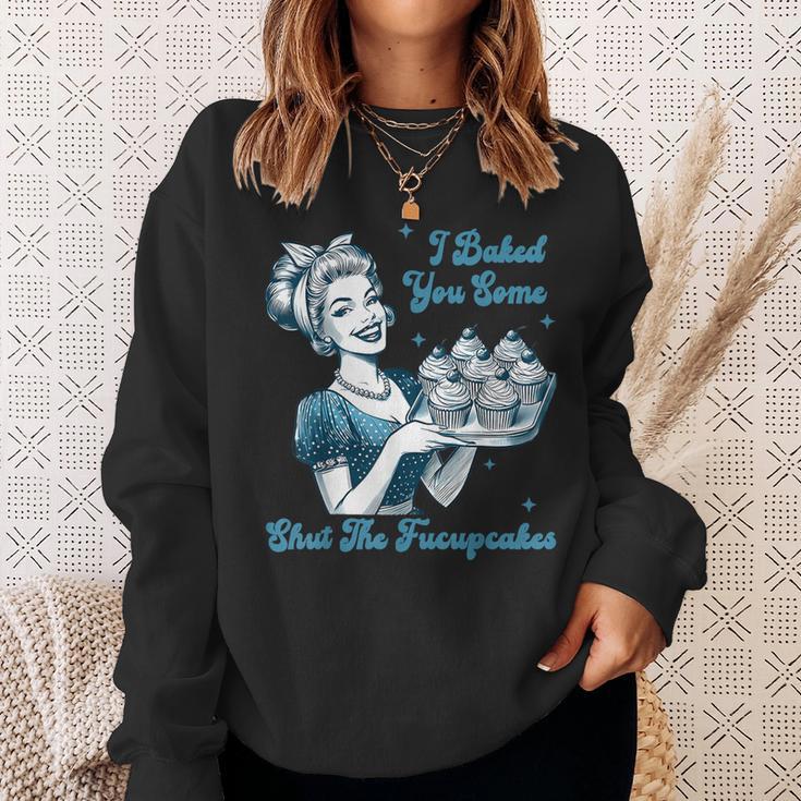 Retro Vintage Housewife I Baked You Some Shut The Fucupcakes Sweatshirt Gifts for Her