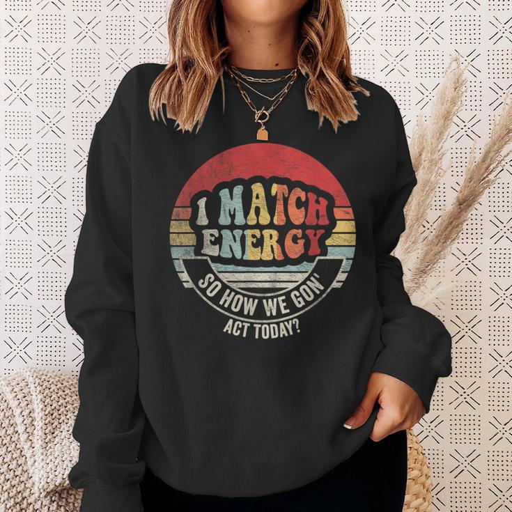 Retro Vintage I Match Energy So How We Gon' Act Today Sweatshirt Gifts for Her