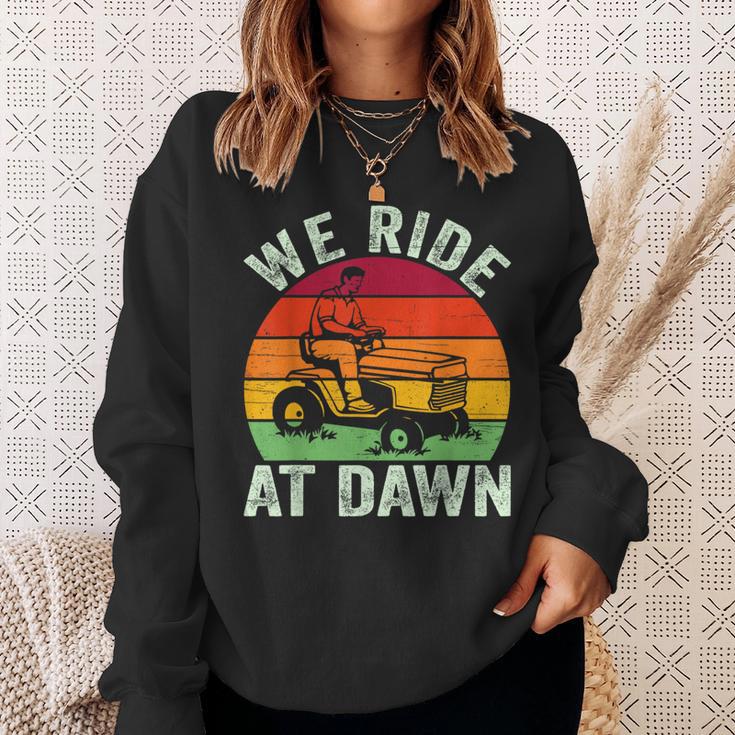 We Ride At Dawn Lawn Mower Farmer Dad Tractor Yard Work Sweatshirt Gifts for Her