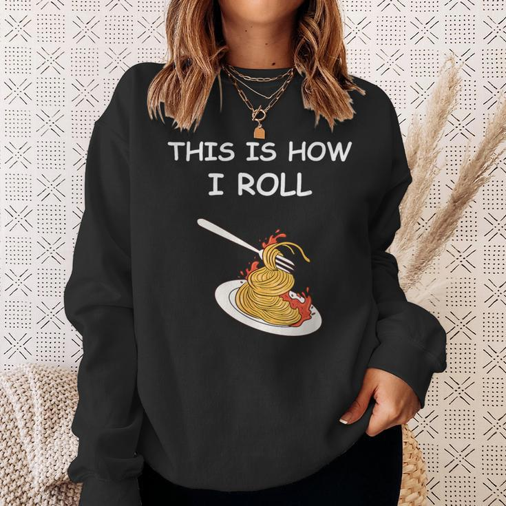 This Is How I Roll Spaghetti Spaghetti Sweatshirt Gifts for Her