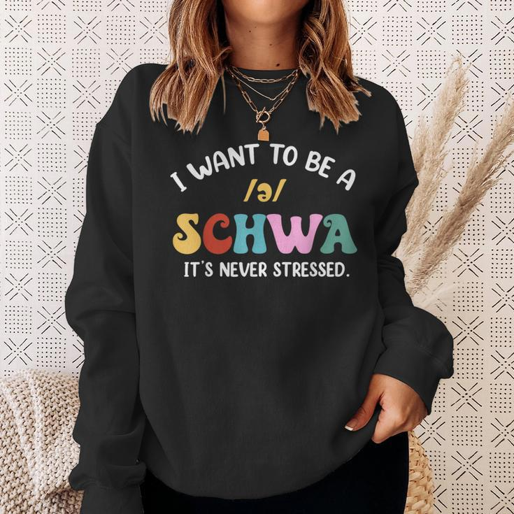 Science Of Reading I Want To Be A Schwa Its Never Stressed Sweatshirt Gifts for Her