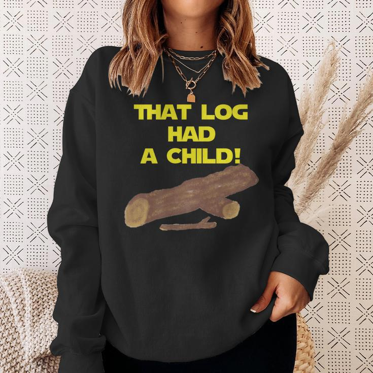 Scifi Spoof That Log Had A Child Sweatshirt Gifts for Her