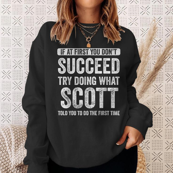 Scott If At First You Don't Succeed Try Doing What Scott Sweatshirt Gifts for Her