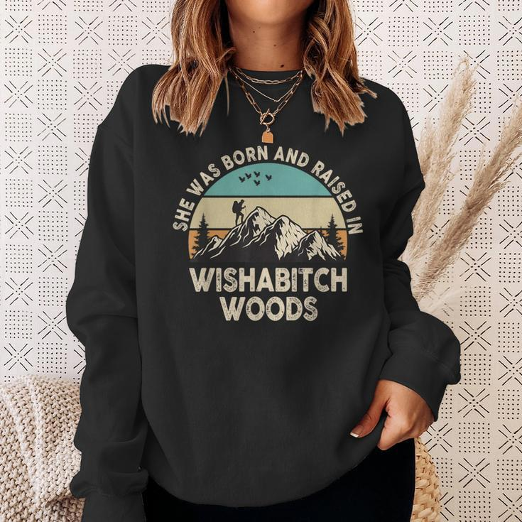 She Was Born And Raised In Wishabitch Woods Saying Sweatshirt Gifts for Her