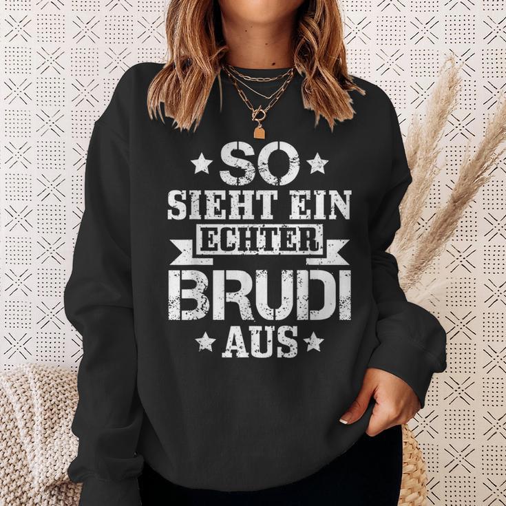 So Sieht Ein Echter Brudi Aus Bro Bruder Brudi S Sweatshirt Geschenke für Sie