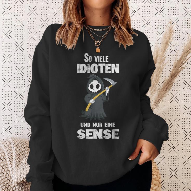 So Viele Idioten Und Nur Eine Sense Grim Reaper Sweatshirt Geschenke für Sie