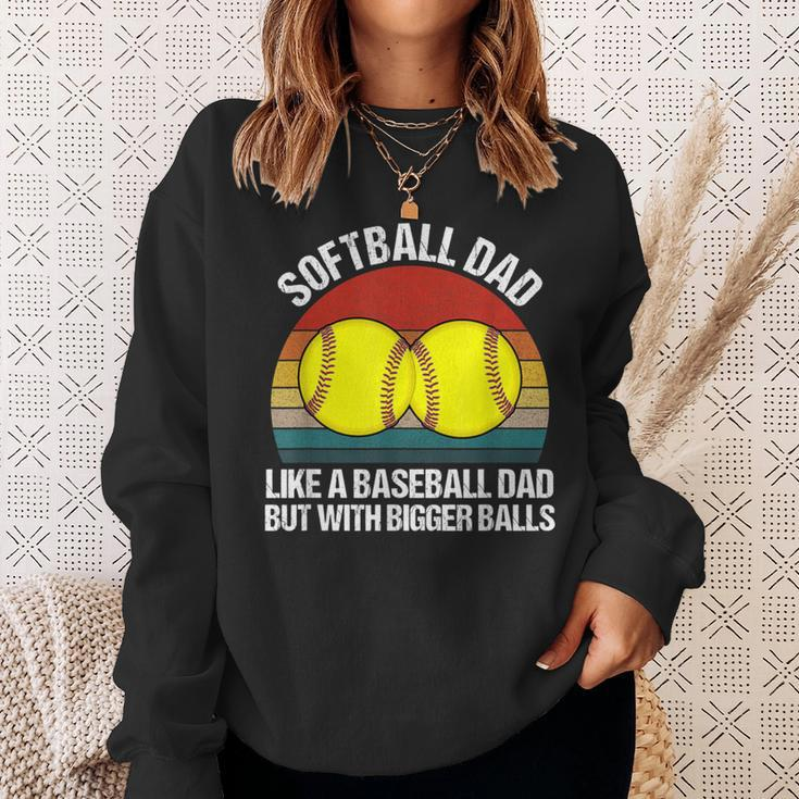 Softball Dad Like A Baseball But With Bigger Balls Sweatshirt Gifts for Her