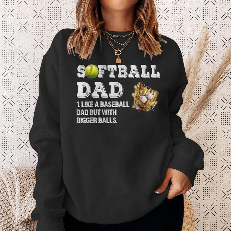 Softball Dad Like A Baseball Dad But With Bigger Balls Sweatshirt Gifts for Her