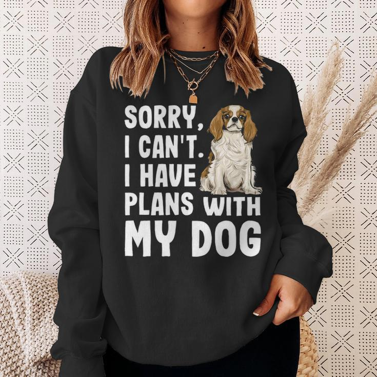Sorry I Cant I Have Plans With My Cavalier Charles Spaniel Sweatshirt Gifts for Her