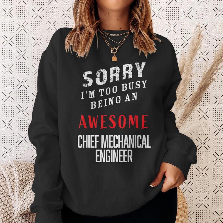 Sorry I'm Busy Being An Awesome Chief Mechanical Engineer Sweatshirt Gifts for Her