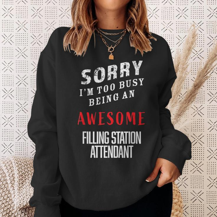 Sorry I'm Busy Being An Awesome Filling Station Attendant Sweatshirt Gifts for Her