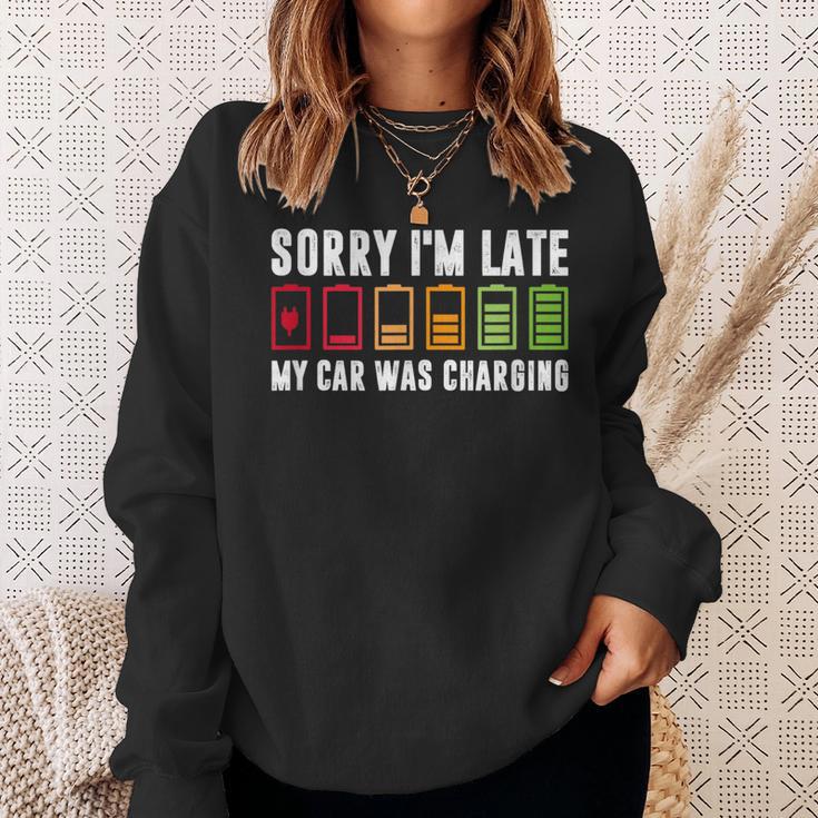 Sorry I'm Late My Car Was Charging Electric Car Owner Sweatshirt Gifts for Her