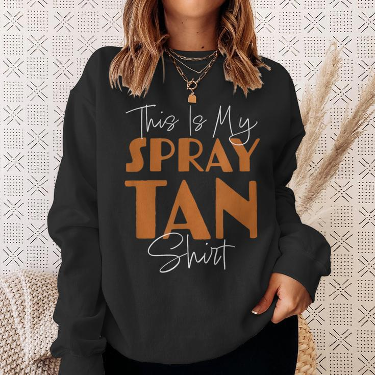 This Is My Spray Tan Spray Tan Sweatshirt Gifts for Her