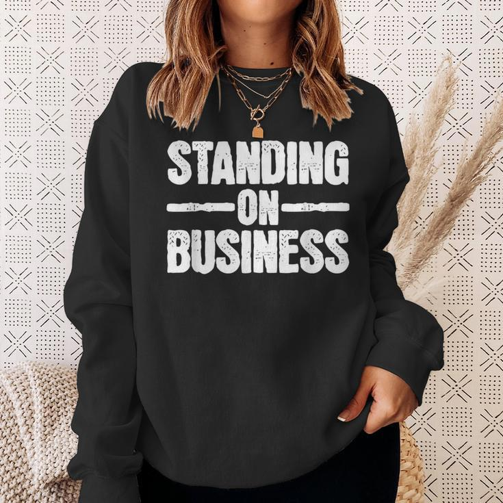 Standing On Business Sweatshirt Gifts for Her