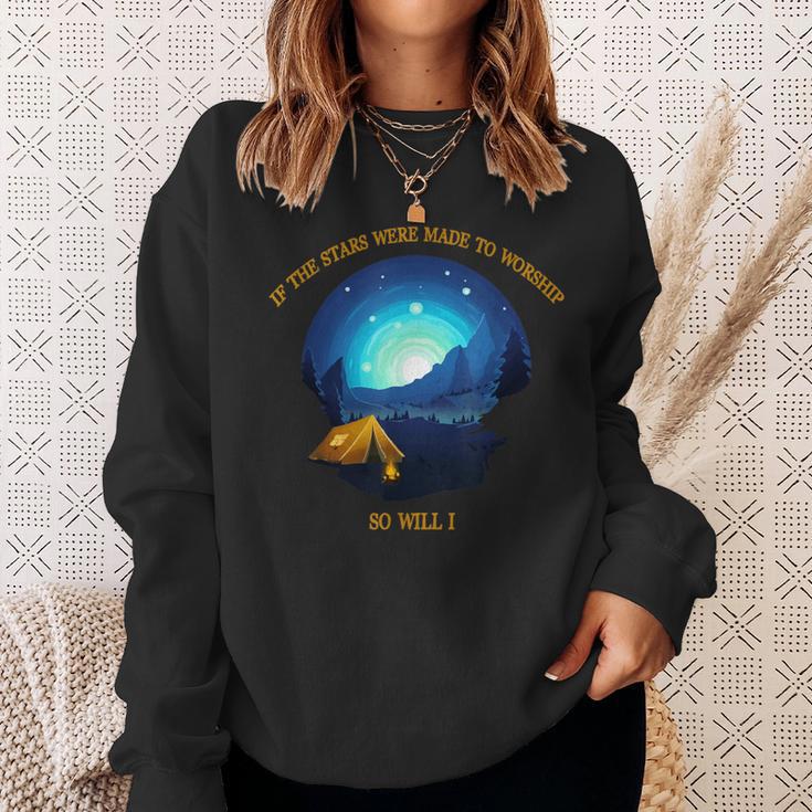 If The Stars Were Made To Worship So Will I Camping Sweatshirt Gifts for Her