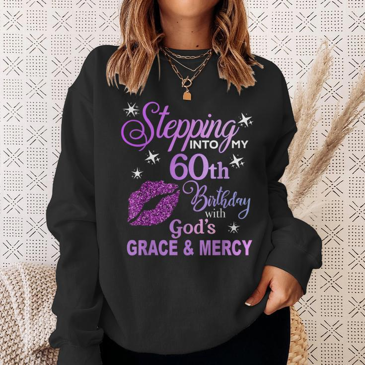 Stepping Into My 60Th Birthday God's Grace & Mercy Sweatshirt Gifts for Her