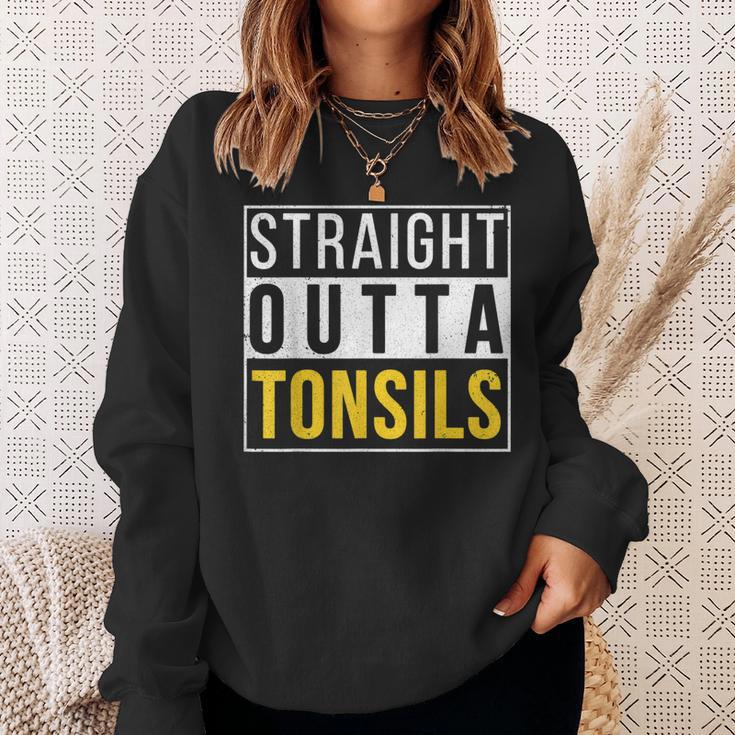 Straight Outta Tonsils Recovery Get Well Joke Sweatshirt Gifts for Her