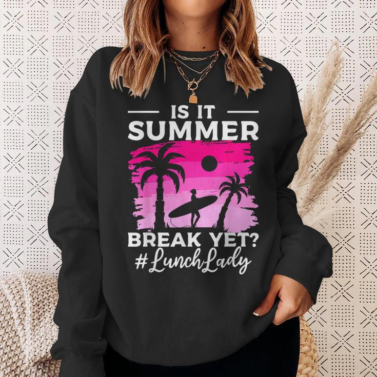 Is It Summer Break Yet Lunch Lady School Cafeteria Vacation Sweatshirt Gifts for Her