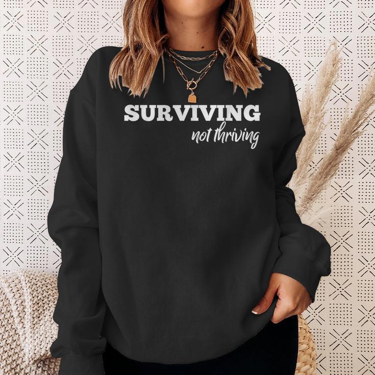 Surviving Not Thriving For Moms Sweatshirt Gifts for Her