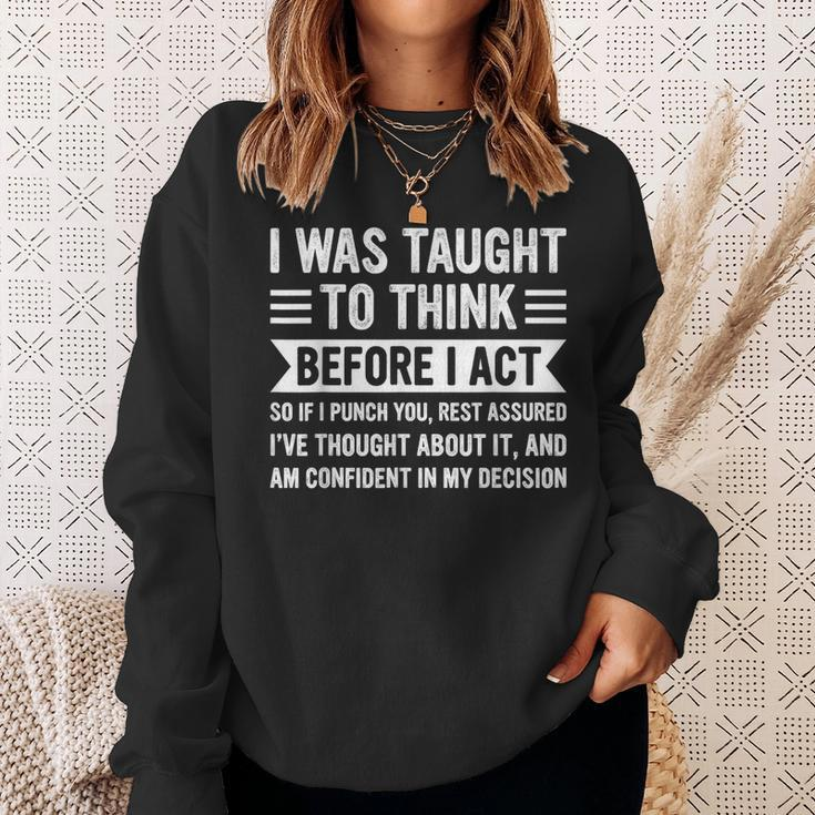 I Was Taught To Think Before I Act Sarcasm Sarcastic Sweatshirt Gifts for Her