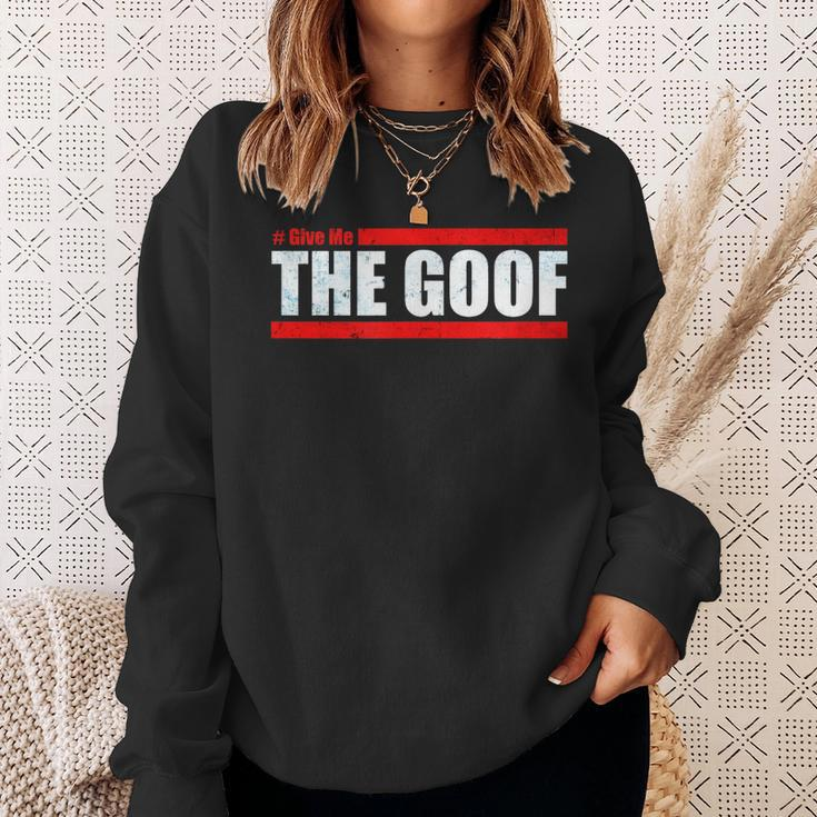 Team Ct Challenge Give Me The Goof Challenge Sweatshirt Gifts for Her