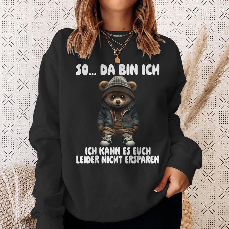 Teddy So Da Bin Ich Ich Kann Es Euch Leider Nicht Erspare Sweatshirt Geschenke für Sie