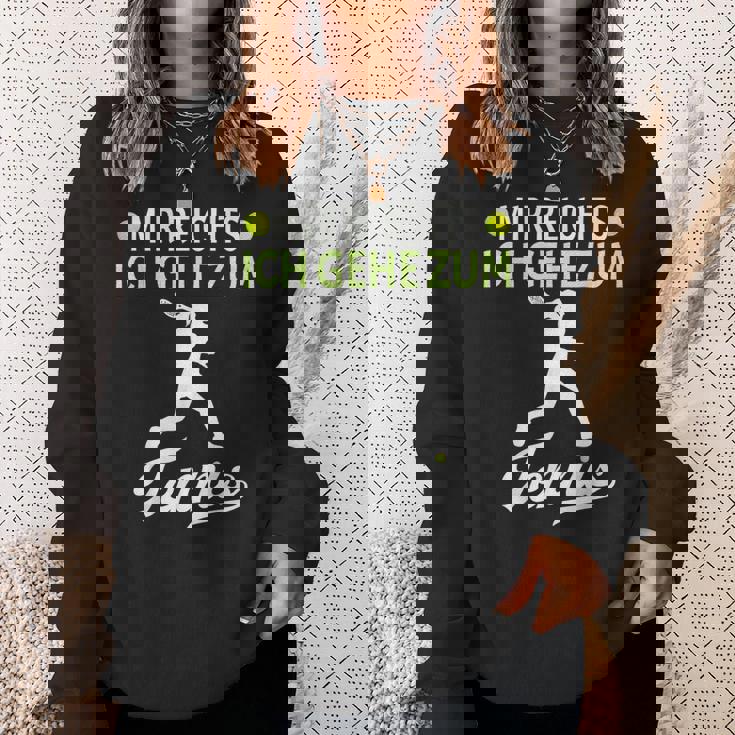 Tennis Player Mir Reichts Ich Gehe Zum Tennis Sweatshirt Geschenke für Sie