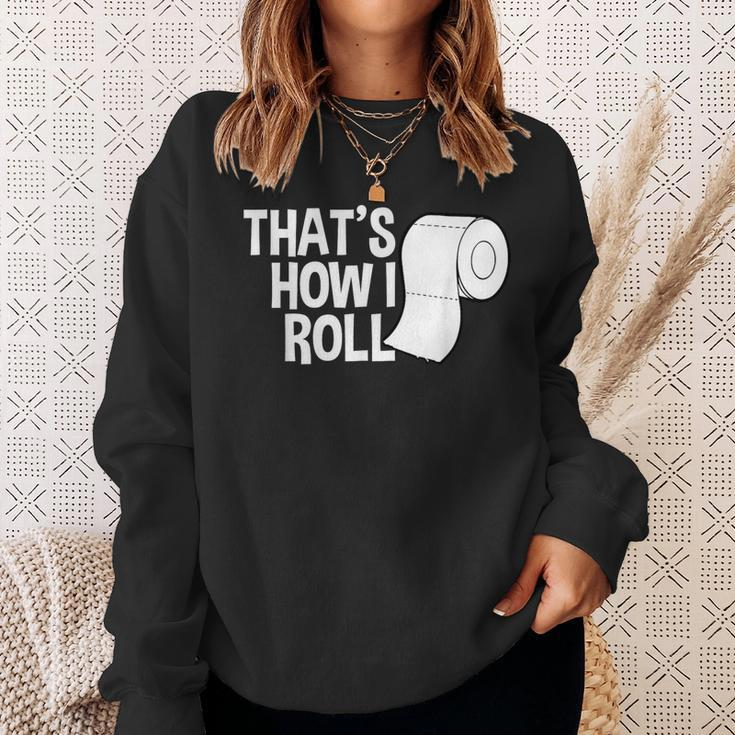 That's How I Roll Toilet Paper Sarcasm Sweatshirt Gifts for Her