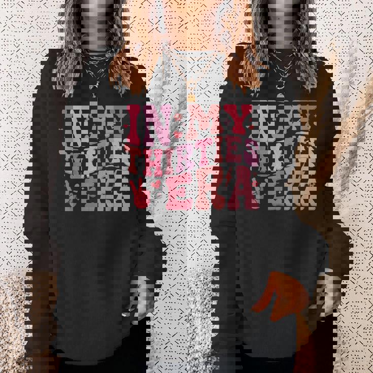 In My Thirties Era 30Th Birthday In My 30'S Era Sweatshirt Gifts for Her