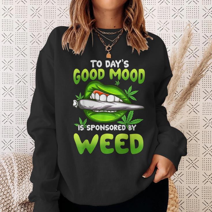 Todays Good Mood Is Sponsored By Weed Day Smoking Sexy Lips Sweatshirt Gifts for Her