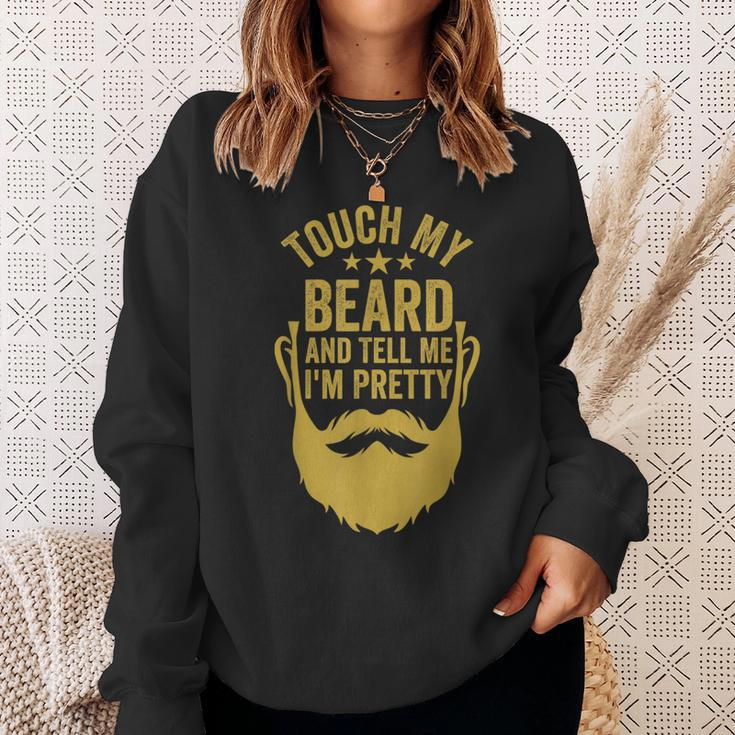 Touch My Beard And Tell Me I'm Pretty Father's Day Dad Sweatshirt Gifts for Her