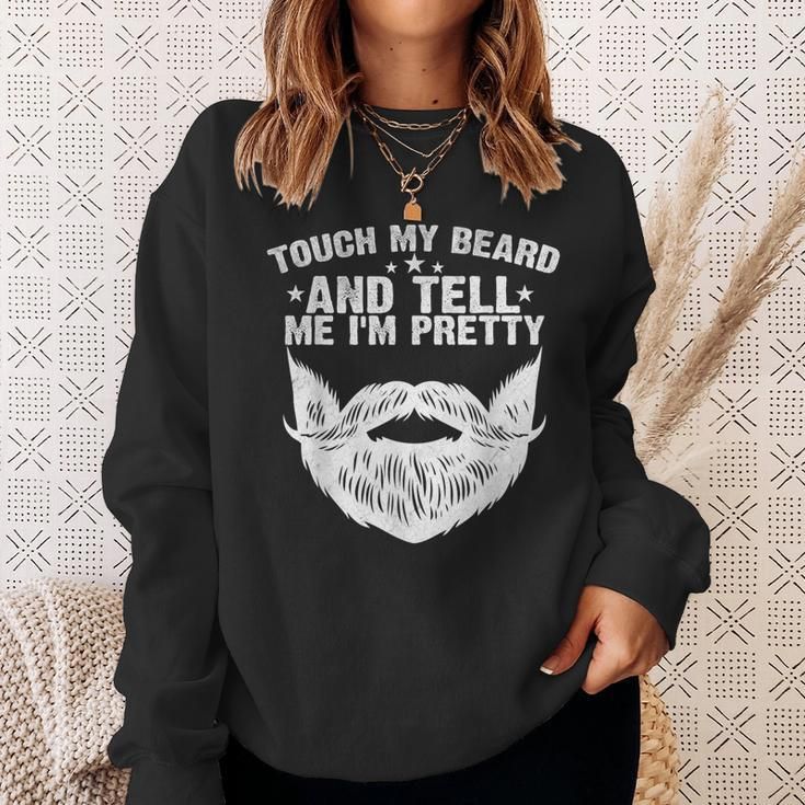 Touch My Beard And Tell Me I'm Pretty Fathers Day Sweatshirt Gifts for Her