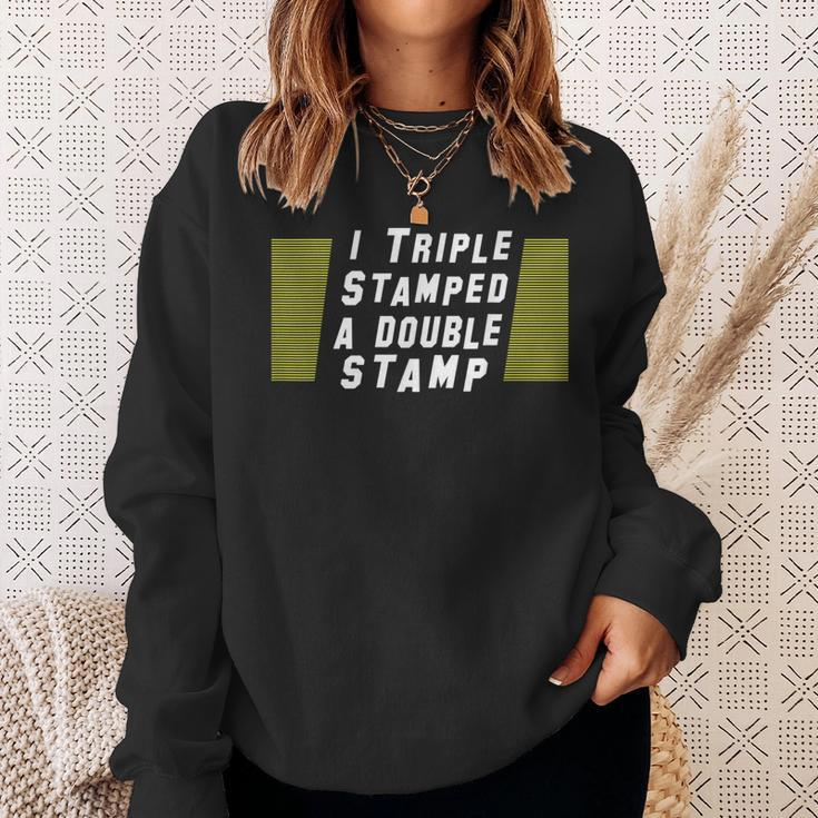 I Triple Stamped A Double Stamp Dumb Movie Sweatshirt Gifts for Her