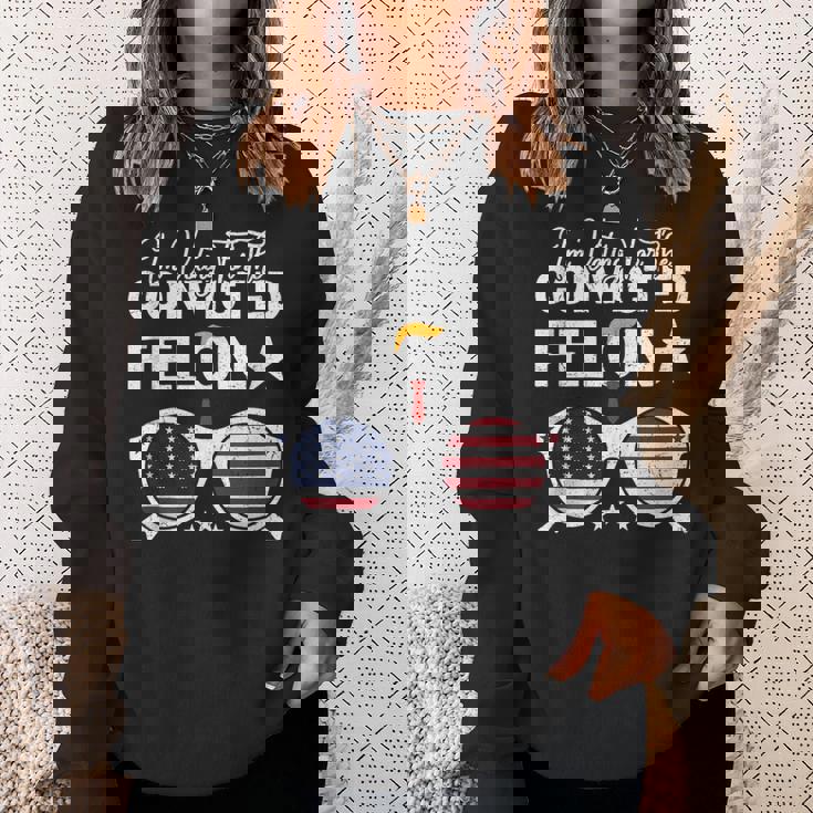 Trump 2024 Convicted Felon I Am Voting Convicted Felon 2024 Sweatshirt Gifts for Her