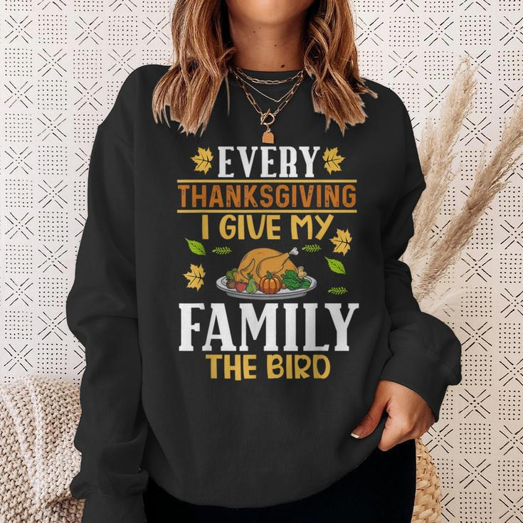 Turkey Day Every Thanksgiving I Give My Family The Bird Sweatshirt Gifts for Her
