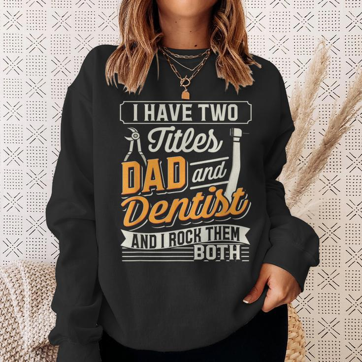 I Have Two Titles Dad And Dentist And I Rock Them Both Sweatshirt Gifts for Her