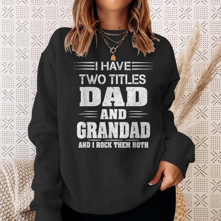 I Have Two Titles Dad And Grandad Father's Day Sweatshirt Gifts for Her