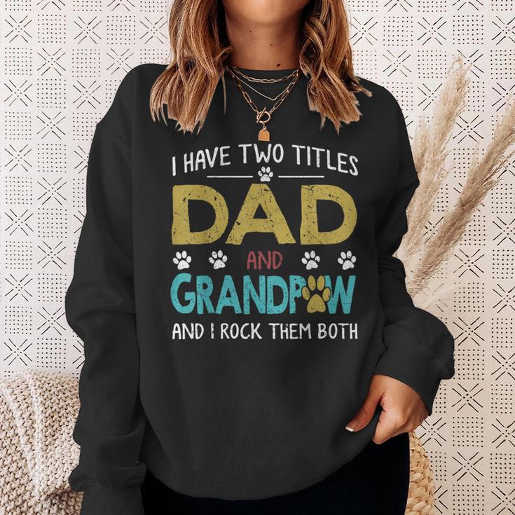 I Have Two Titles Dad And Grandpaw Grandpa Fathers Day Sweatshirt Gifts for Her