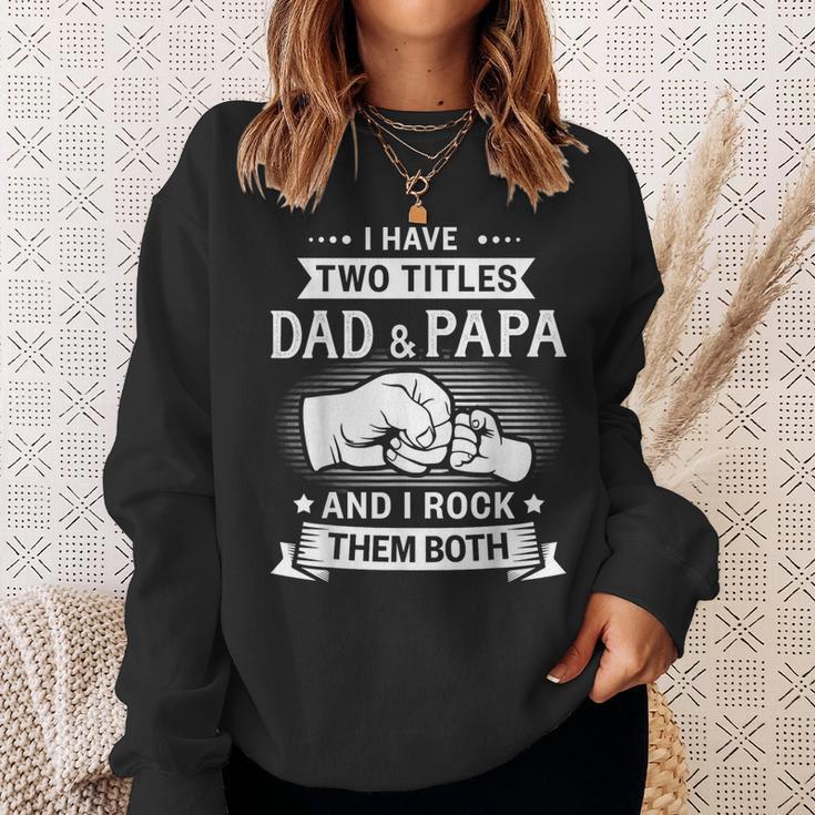 Two Titles Dad Papa Grandpa Fathers Day Birthday Christmas Sweatshirt Gifts for Her