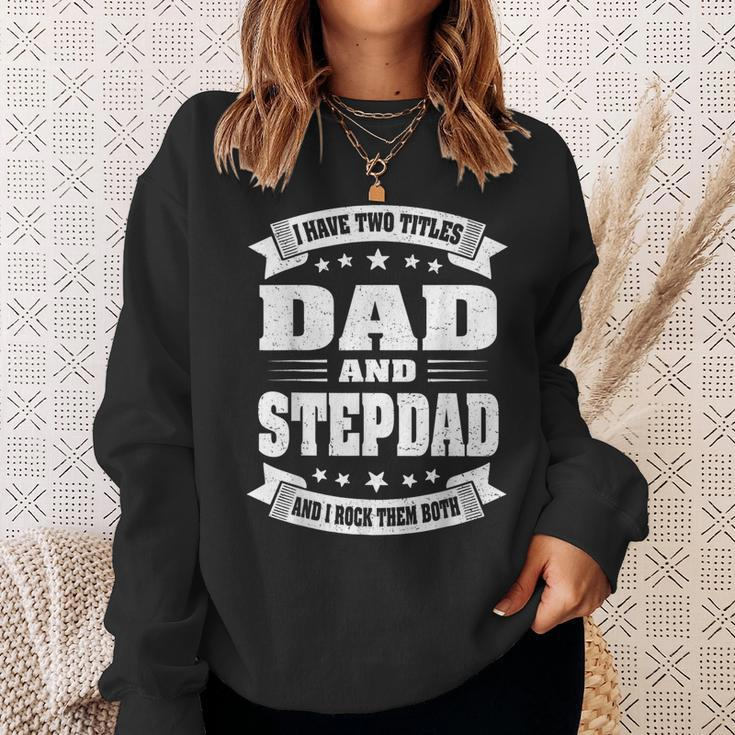 I Have Two Titles Dad And Stepdad Father's Day Sweatshirt Gifts for Her