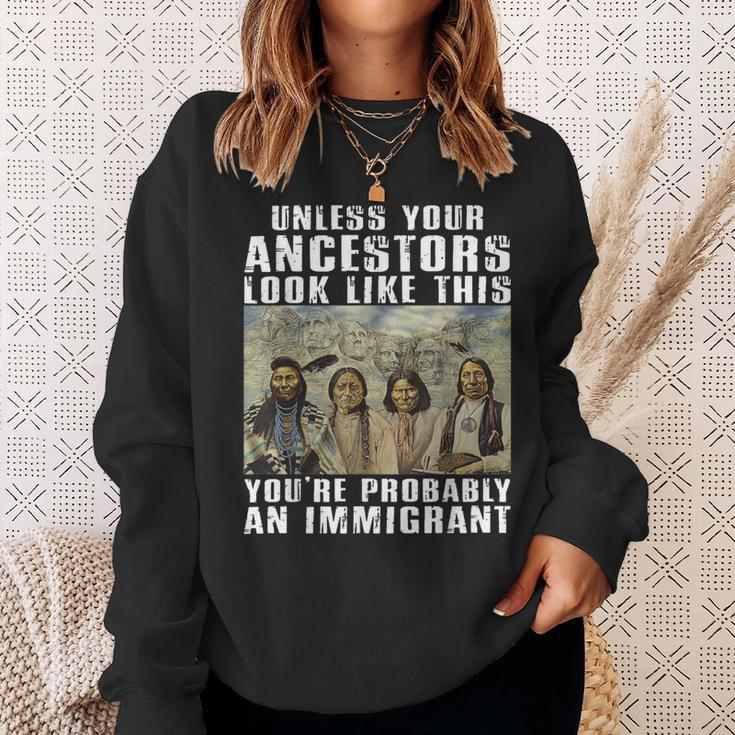 Unless Your Ancestors Look Like This You're Probably An Sweatshirt Gifts for Her