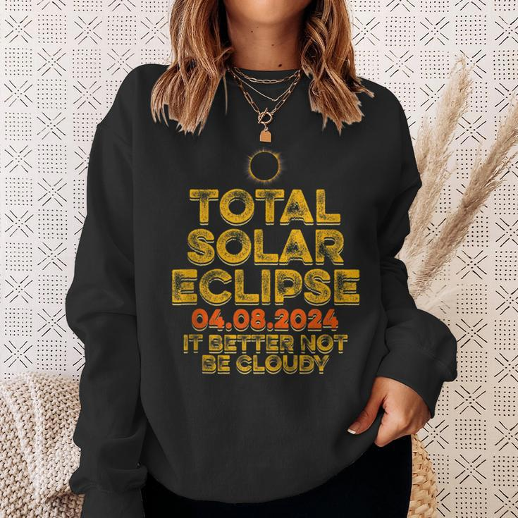 Usa Total Solar Eclipse 2024 It's Better Not Be Cloudy Sweatshirt Gifts for Her