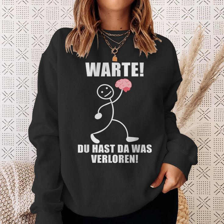 Warte Du Hast Was Verloren Brain Slogan Black Sweatshirt Geschenke für Sie