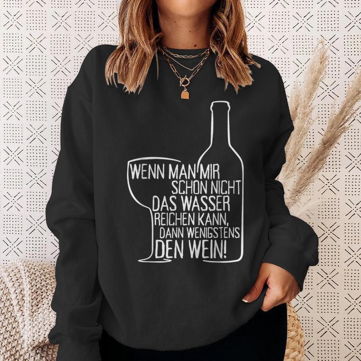 Wenn Man Mir Nicht Das Wasser Reichen Kann Dann Den Wein Sweatshirt Geschenke für Sie