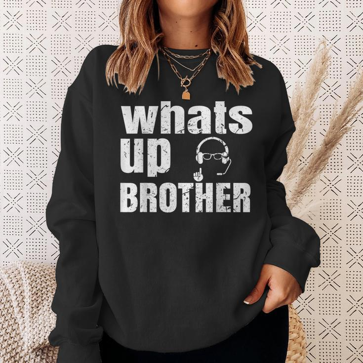 Whats Up Brother Streamer Whats Up Whatsup Brother Sweatshirt Gifts for Her