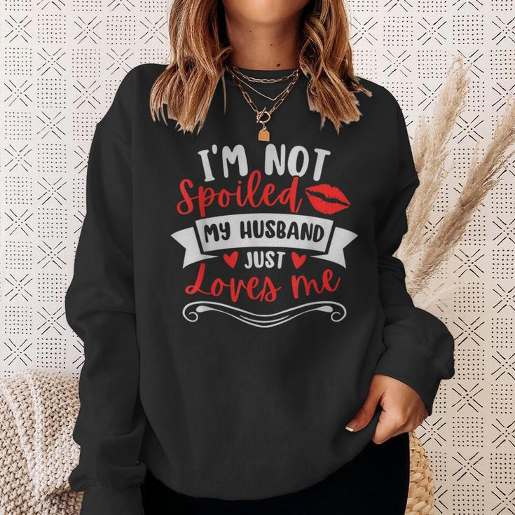 Wife I'm Not Spoiled My Husband Just Loves Me Sweatshirt Gifts for Her