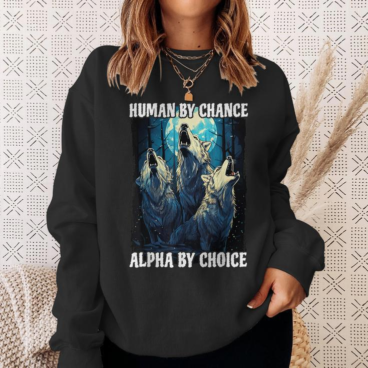 Wolf Human By Chance Alpha By Choice Sweatshirt Gifts for Her