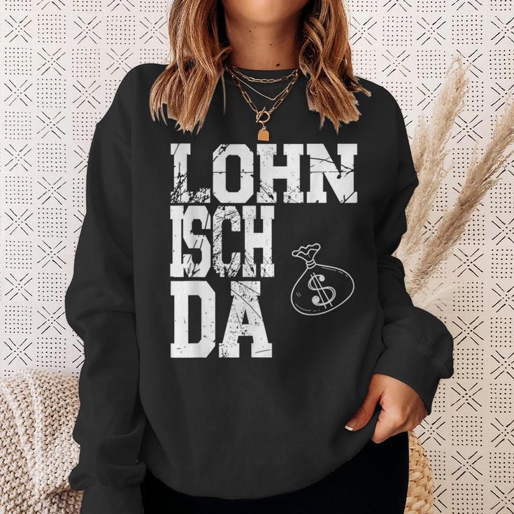 Worth Isch Da Mein Arbeitsamt War Fleissig Schmarotzer Sweatshirt Geschenke für Sie