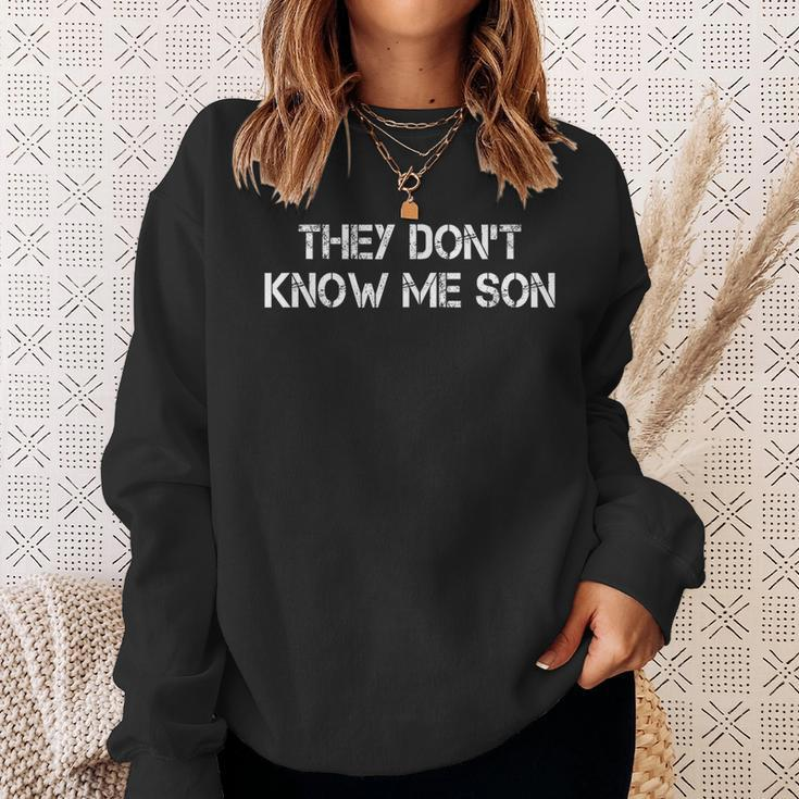 They Dont Know Me Son Goggins Goggins Sweatshirt Gifts for Her