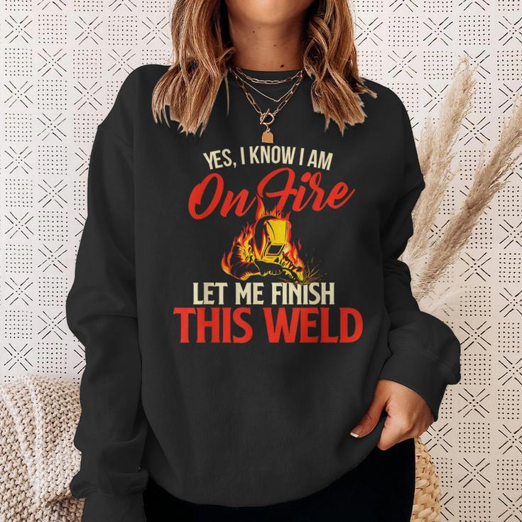 Yes I Know I Am On Fire Welding Welder Weld Ironworker Sweatshirt Gifts for Her
